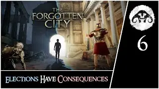 The Forgotten City #6 : Elections Have Consequences