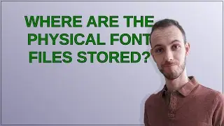 Where are the physical font files stored?