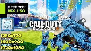 MX150 + i5 8250U | Call Of Duty BLACK OPS III - 720p, 900p, 1080p