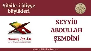 Seyyid Abdullah Şemdini | Silsile-i &acirc;liyye b&uuml;y&uuml;kleri