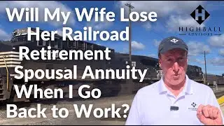 Will My Wife Lose Her Railroad Retirement Spousal Annuity When I Go Back to Work?