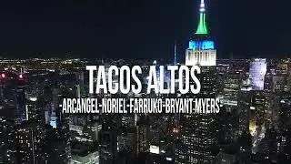 Tacos altos x noriel x brayan mayer x arc&aacute;ngel x farruko