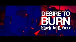 Black Bull Fuzz #METALSTOCK  - Desire to Burn