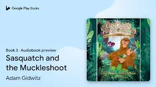 Sasquatch and the Muckleshoot Book 3 by Adam Gidwitz &middot; Audiobook preview