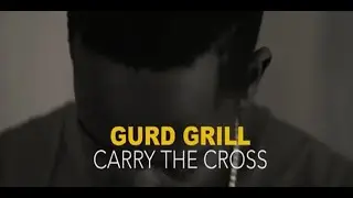 Gurd Grill - Carry Your Cross (official Video)
