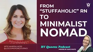 🚌 From &ldquo;Stuffaholic&rdquo; RN to Minimalist Nomad! with Marissa Moss @LessJunkMoreJourney