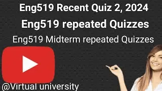 Eng519 Recent Quiz 2/Correct Solution/Eng519 Midterm preparation 2024/Eng519 Midterm Quizzes