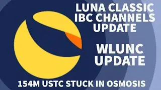 #LUNACLASSIC IBC CHANNELS UPDATE! #WLUNC UPDATE! 154M #USTC STUCK IN OSMOSIS