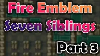 A Gaiden Chapter!? | Fire Emblem: Seven Siblings (Part 3)