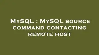 MySQL : MySQL source command contacting remote host