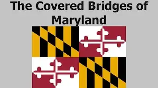 The Covered Bridges of Maryland