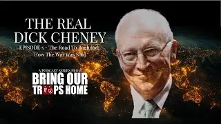 The Truth About Dick Cheney: How The War Was Sold