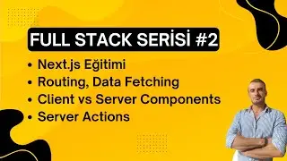 Full Stack Serisi #2 Next.js Eğitimi | Routing - Data Fetching - Client vs Server Components