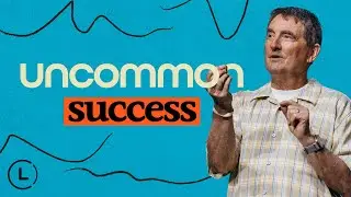 Uncommon Success | Joe Wittwer | #lifecenterchurch