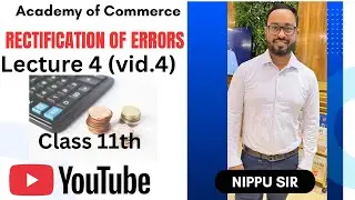 Lecture 4: Rectification of Errors 📚 Class 11th 