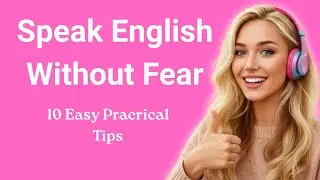 Speak English Without Fear - Guide for Beginners | Learn English With Podcast