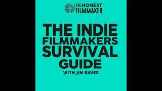 The Indie Filmmaker&rsquo;s Survival Guide: 20 Things I wish I knew when I started