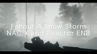 Fallout 4 Snow Storm REACTOR ENB and NAC X