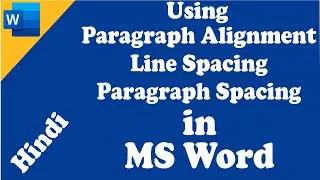 MS Word in Hindi #29- How to use Paragraph Alignment, Line and Paragraph Spacing in MS Word