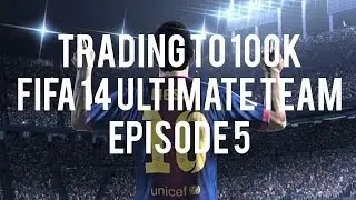 Trading to 100k FUT 14 #5.