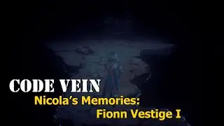 Code Vein: Nicola's Memories from Fionn Vestige I