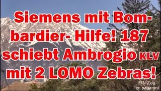 Siemens mit Bombardier- Hilfe! Eine 187 schiebt den Ambrogio- KLV mit zwei LOMO 189 Zebras!