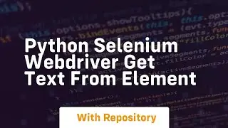 python selenium webdriver get text from element