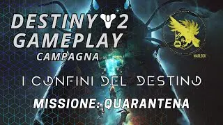 Destiny 2 I Confini Del Destino [ Campagna ] MISSIONE: QUARANTENA #12 [ Forra ]