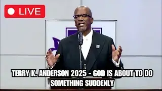 Rev. Terry K. Anderson 2025 - God Is About to Do Something Suddenly