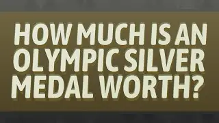 How much is an Olympic silver medal worth?