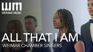 All That I Am | Weimar Chamber Singers