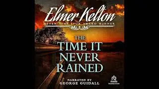 Time It Never Rained by Elmer Kelton | Full Audiobook