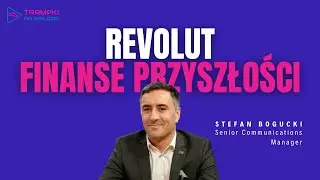 FINANSE MŁODYCH W ERZE FINTECH&Oacute;W - STEFAN BOGUCKI, SENIOR COMMUNICATIONS MANAGER W REVOLUT