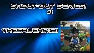 Thesalehm121 - YouTube Shout-Out Series #1