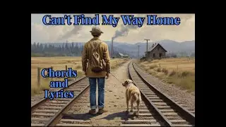Can't Find My Way Home  * Transposed * chords and lyrics 8 Capo at the 2nd Fret