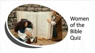 Bible Quiz: Test your knowledge of Women in the Bible. How well do you know the Bible?