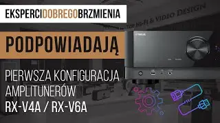 Pierwsza konfiguracja Yamaha RX-V4A oraz RX-V6A | Poradnik