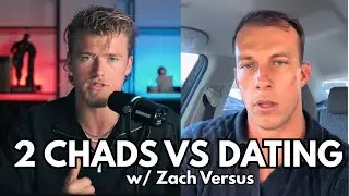 2 Chads VS Modern Dating w/ Zach Versus | Stop listening what women say they want
