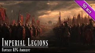 Imperial Legions &ndash; Fantasy RPG Ambient | Epic War March, Battle Hymn & Heroic Chant