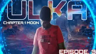 ULKA CHAPTER 1MOON EPISODE 3