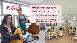 ¿Dejar tu trabajo para abrir un Childcare en casa? Esto debes saber antes