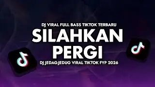 SILAHKAN PERGI | REMIX VIRAL FYP TIKTOK TERBARU 2026 | DJ GODHAM RMX