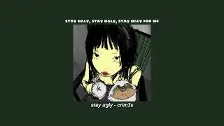 crim3s - stay ugly // sped up + lyrics