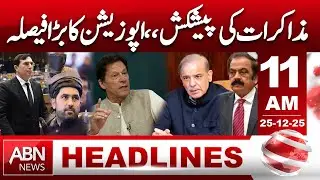 Negotiation Offer | Opposition Takes Key Decision | Headlines 11 AM ABN News | 25 DEC 2025