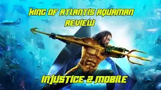 Injustice 2 Mobile King of Atlantis Aquaman review