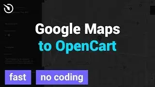 How to Add Google Maps to OpenCart (Fast and easy)