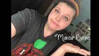 Makeup Routine? (It isn't good)
