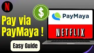 How to Pay for Netflix Using PayMaya &ndash; 2025 Tutorial