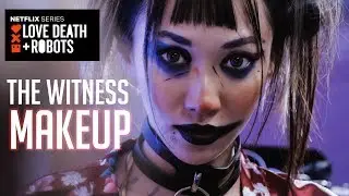 愛死機器人 目擊者 | LOVE DEATH ROBOTS the witness Makeup