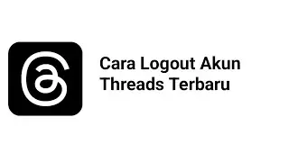 Cara Logout Akun Threads Terbaru 